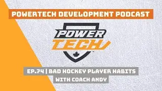 Bad Habits of the Hockey Player with Coach Andy | PowerTech Development Podcast Ep.74