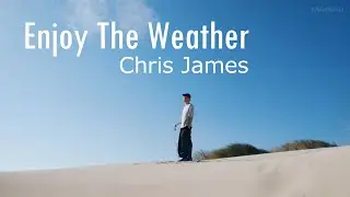 이 좋은 날씨도 네가 없으면 무슨 소용이야 | Chris James - Enjoy The Weather [가사/번역/해석/Lyrics] 🔥