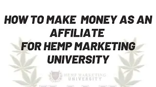 Affiliate Marketing: How To Make Money with Hemp Marketing University