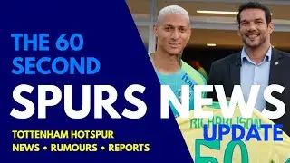 THE 60 SECOND SPURS NEWS UPDATE: Richarlison on 50 Caps for Brazil, Cup Date, Wolves Fixture Change