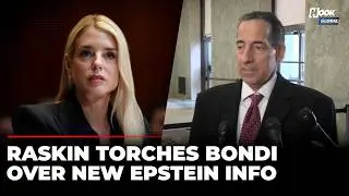 &lsquo;DOJ In Cover-Up Mode For Months&rsquo;: Jamie Raskin Rains Hell On Pam Bondi After New Epstein Files Info
