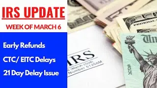 IRS TAX REFUND 2022 -  MARCH UPDATE - Tax Refunds, CTC/EITC Delays, How to Reach an IRS Agent