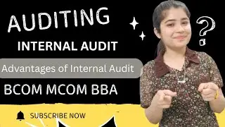 Internal Audit| Advantages of Internal audit| scope and objectives of internal audit|Auditing bcom
