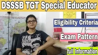 DSSSB TGT SPECIAL EDUCATOR || Eligibility Criteria || Exam Pattern || Special Educator job profile