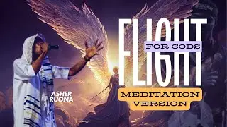 FLIGHT FOR GODS || MEDITATION VERSION || ASHER RUONA  #Asher #flightforgods #jesuschrist