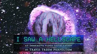 I Saw A Hellscape - An Immersive Video Installation by Travis Trium Perfectum ( #art #videoart )