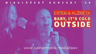 Ester & Alžběta | Baby, It´s Cold Outside (F. Loesser)