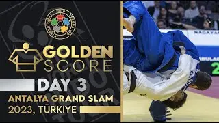 Golden Score - Day 3: Antalya Grand Slam 2023 - T&uuml;rkiye