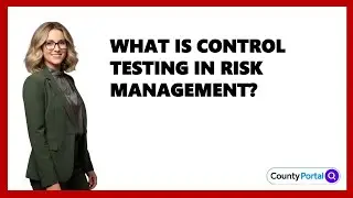 What Is Control Testing In Risk Management?