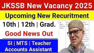 JKSSB New Posts 2025 - New Upcoming Vacancy | J&K Teacher Jobs 2025 | JKSSB Accounts Assistant Posts