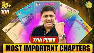 Most Important Chapters of PCMB With Master Plan | Achieve 95% IN Boards By : Prashant Bhaiya NIE