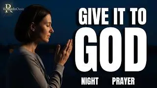 Give Your Worries to God Tonight | Peaceful Night Prayer