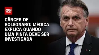 Câncer de Bolsonaro: Dermatologista detalha quando uma pinta deve ser investigada | CNN 360º