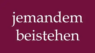 How to Pronounce ''jemandem beistehen'' (stand by someone) Correctly in German
