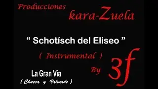 Karaoke Schotisch del Eliseo ( La gran Via)(Instrumental)