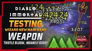 Wizard New Main Hand Weapon Is Insanely Powerful - Like NO JOKE - Thistle Bloom - Diablo Immortal