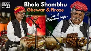 Bhola Shambhu: Ghewar & Firoze | Live at Amarrass Nights