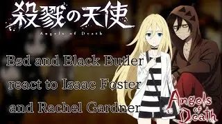 |Bsd and Black Butler react to Isaac Foster and Rachel Gardner| original