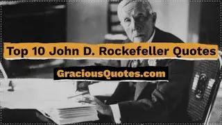 Top 10 John D. Rockefeller Quotes - Gracious Quotes