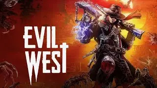 Evil West - Brutal Gameplay (Chapter: The Grand Finale, Evil Difficulty)