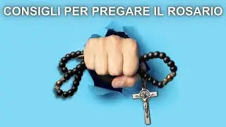 Il Rosario: 5 Consigli Potenti