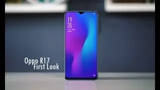Oppo R17 - New 8 GB RAM , Features , First Look 2018