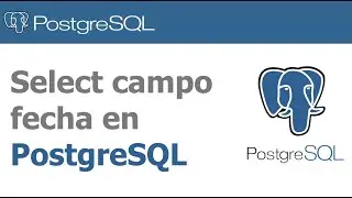 Sentencia sql para trabajar con fechas en PostgreSQL 