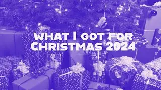 What I got for Christmas 2024