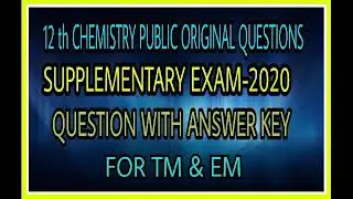 12 th CHEMISTRY SUPPLEMENTARY EXAM--2020/ ORIGINAL QUESTIONS WITH ANSWER KEY/ TM & EM