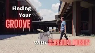 Finding Your Groove! | With Classical... Drum Set?