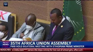 PMB HOLD BILATERAL MEETING WITH PRIME MINISTER OF ETHOPIAN