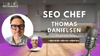 Seo Chef Podcast with Thomas Danielsen: How Restaurants Can Increase Bookings with SEO