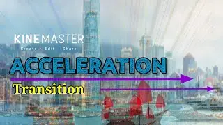 Kinemaster Acceleration Transition