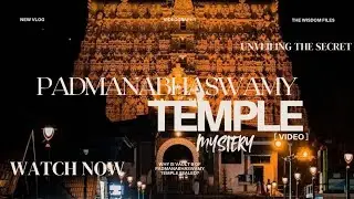 Padmanabhaswamy Temple&rsquo;s Terrifying Mystery &ndash; The Forbidden Vault B & Its Secrets!