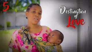 DESTINATIO OF LOVE ❤️- (Sehemu ya 5) | New 2025