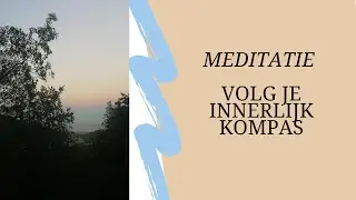 Volg je innerlijk kompas met deze meditatie
