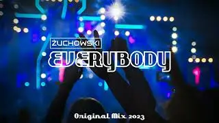 ŻUCHOWSKI - Everybody (Original Mix) 2023