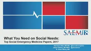 What you need on social needs: Key social emergency medicine papers of 2017- Welcome & Session Intro