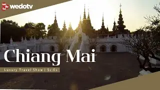 Chiang Mai | Luxury Travel Show S1/E1 | wedotv