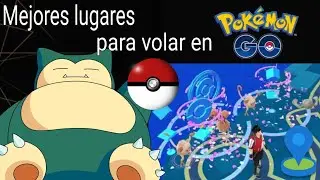 Los Mejores Lugares Para Volar en POKEMON GO!!