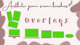 8 Aesthetic green screen borders overlays 2020