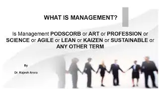 WHAT IS MGMT Is Mgmt PODSCORB / ART / PROFESSION / SCIENCE / AGILE / LEAN / KAIZEN / ANY OTHER TERM