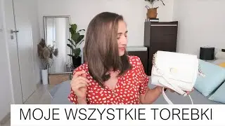 MOJE WSZYSTKIE TOREBKI