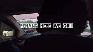 First Trip 2019 | PENANG