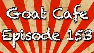 Bad Communication Ep. 153 - Goat Cafe