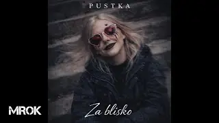 Pustka – Za blisko (Official Audio)