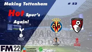 The One Where We Chase Trophies | FM22 Save | Tottenham | EP 52 | Football Manager 2022 | #FM22