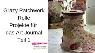 Grazy Patchwork Teil 1 Deutsch Art Journal Projekt