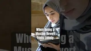 When Being a Muslim Revert Feels Lonely | #MuslimRevert #NewMuslim #IslamReminder #Iman