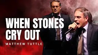 Matthew Tuttle - WHEN STONES CRY OUT